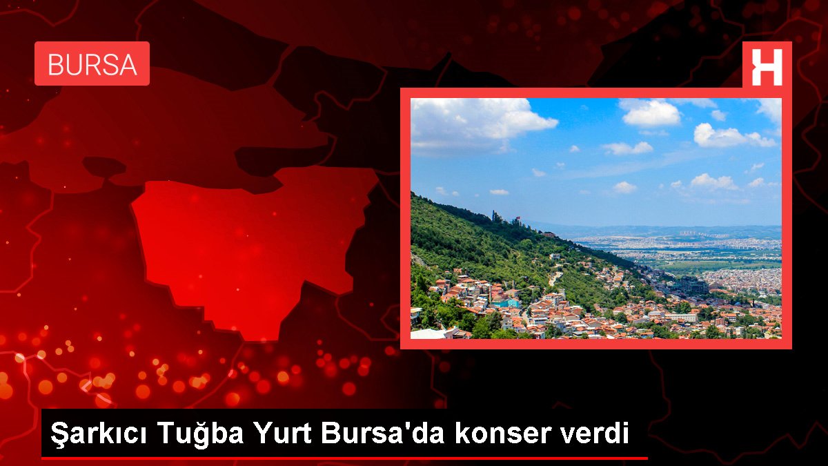 Şarkıcı Tuğba Yurt Bursa'da konser verdi
